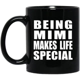 Being Mimi Makes Life Special - 11oz Coffee Mug Black
