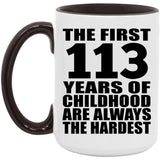 113th Birthday First 113 Years of Childhood Are The Hardest - 15oz Accent Mug Black