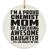 Proud Chemist Mom Of Awesome Daughter - Circle Ornament