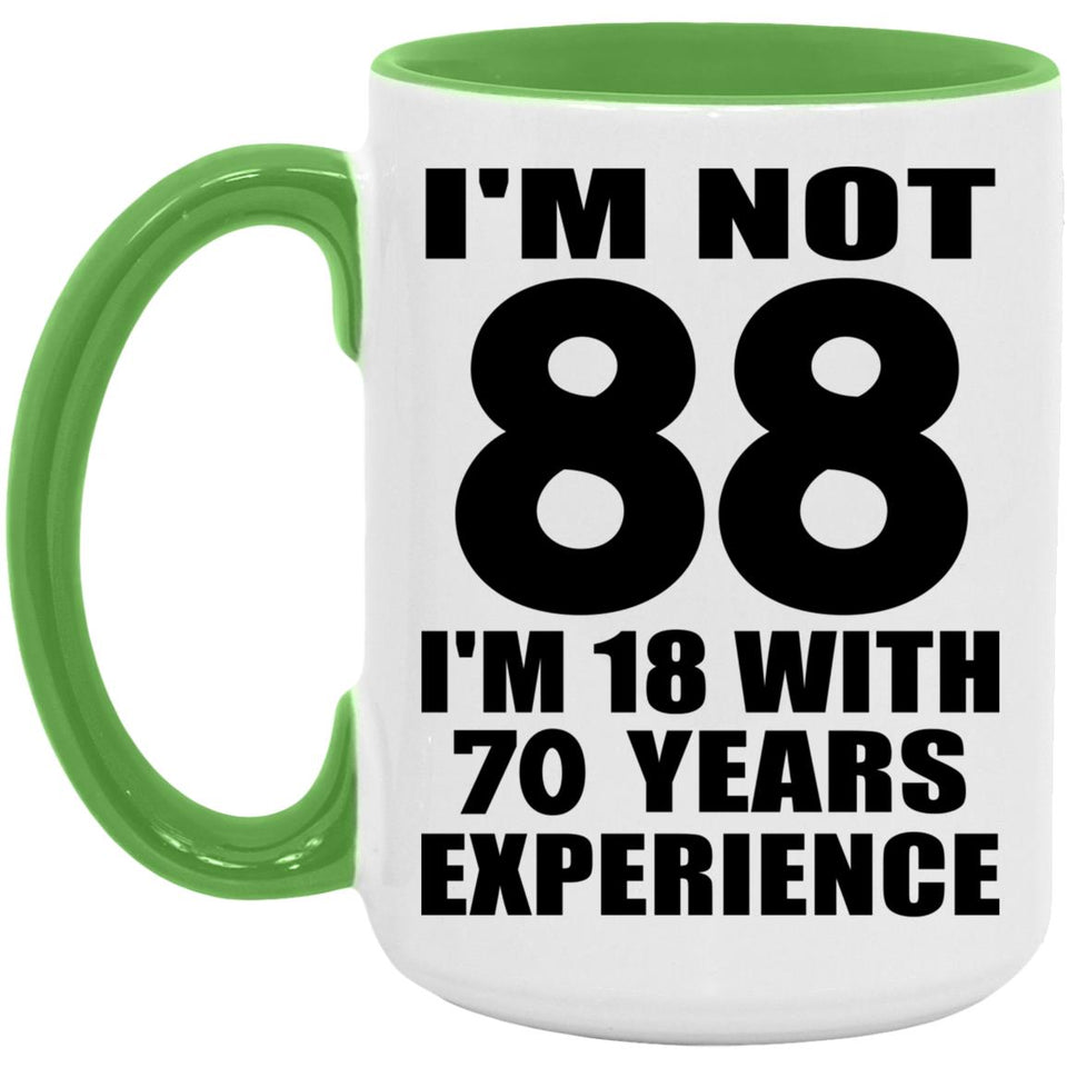 88th Birthday I'm Not 88 I'm 18 With 70 Years Experience - 15oz Accent Mug Green