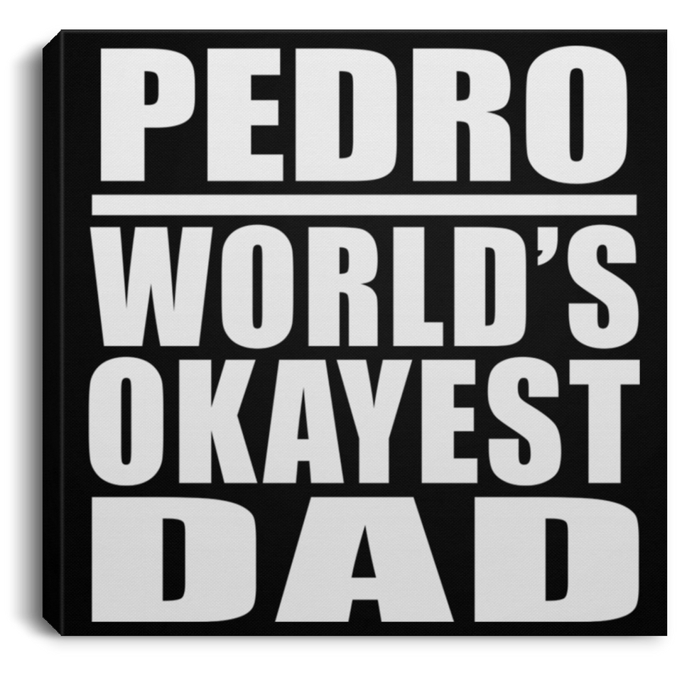 Pedro World's Okayest Dad - Canvas Square