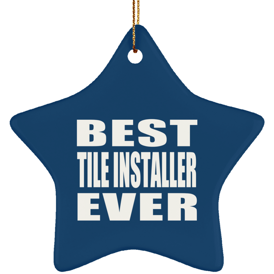 Best Tile Installer Ever - Star Ornament
