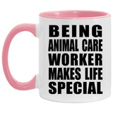 Being Animal Care Worker Makes Life Special - 11oz Accent Mug Pink