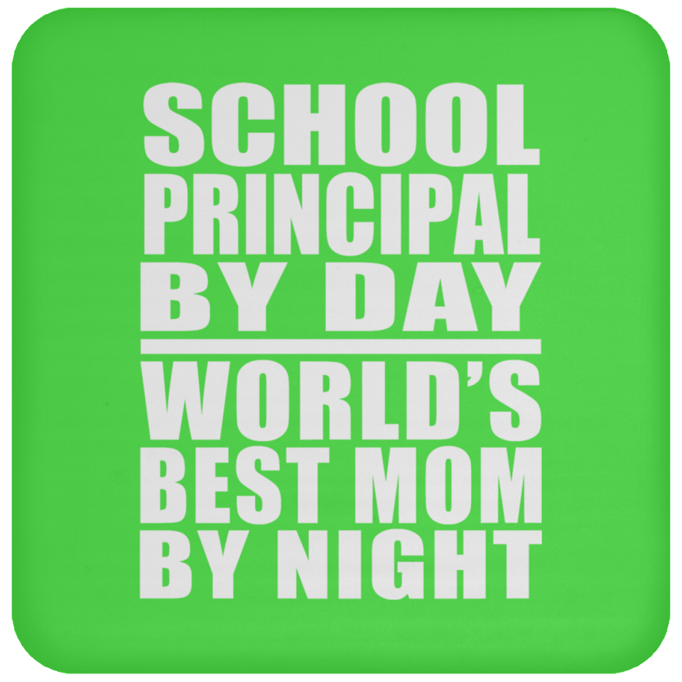 School Principal By Day World's Best Mom By Night - Drink Coaster