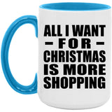 All I Want For Christmas Is More Shopping - 15oz Accent Mug Blue