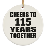 115th Anniversary Cheers To 115 Years Together - Circle Ornament
