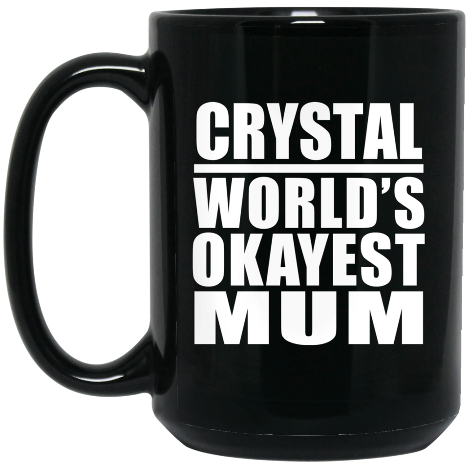 Crystal World's Okayest Mum - 15 Oz Coffee Mug Black