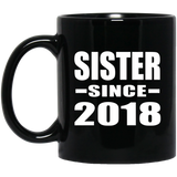 Sister Since 2018 - 11 Oz Coffee Mug Black