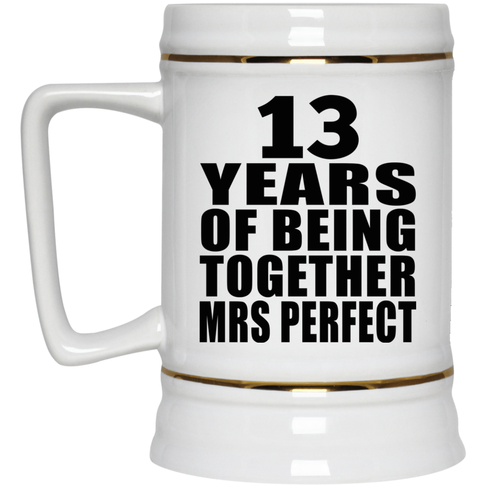 13th Anniversary 13 Years Of Being Mrs Perfect - Beer Stein