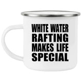 White Water Rafting Makes Life Special - 12oz Camping Mug