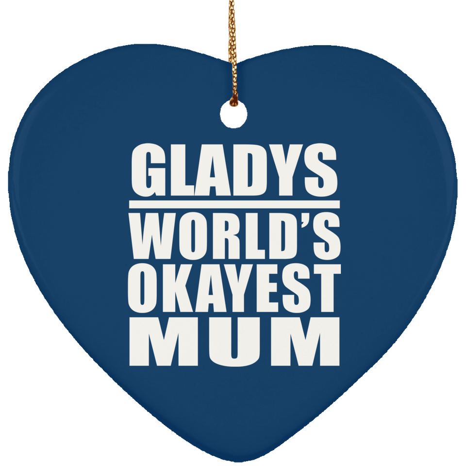 Gladys World's Okayest Mum - Heart Ornament