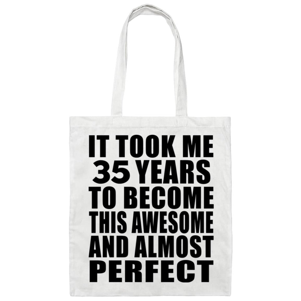 35th Birthday Took 35 Years To Become Awesome & Perfect - Tote Bag White