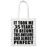 35th Birthday Took 35 Years To Become Awesome & Perfect - Tote Bag White