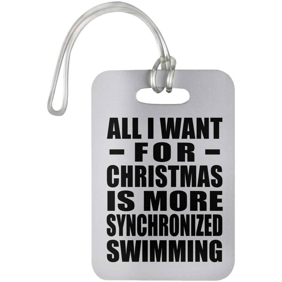 All I Want For Christmas Is More Synchronized Swimming - Luggage Bag Tag