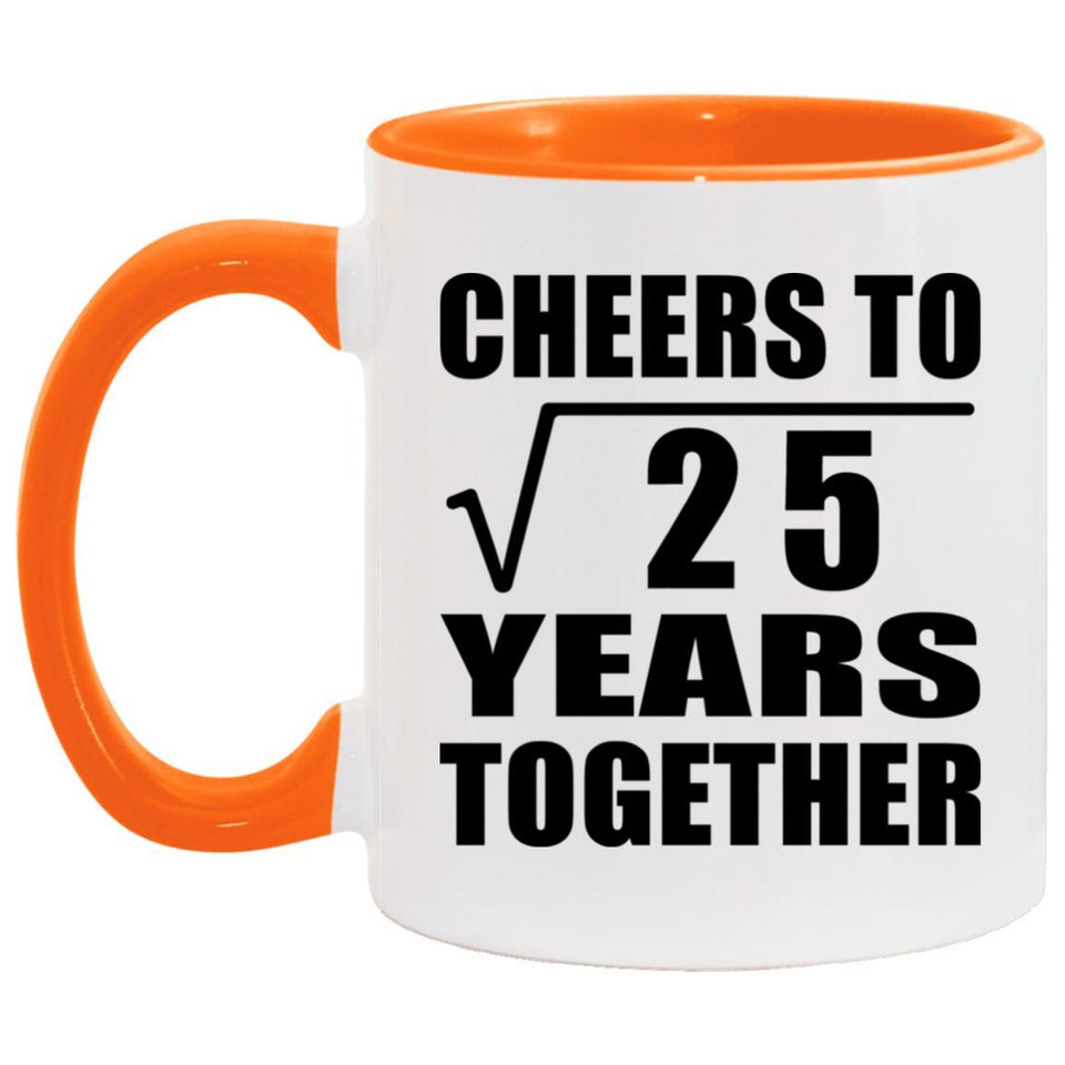 5th Anniversary Cheers To Square Root of 25 Years Together - 11oz Accent Mug Orange