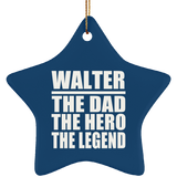 Walter The Dad The Hero The Legend - Star Ornament