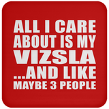 All I Care About Is My Vizsla - Drink Coaster