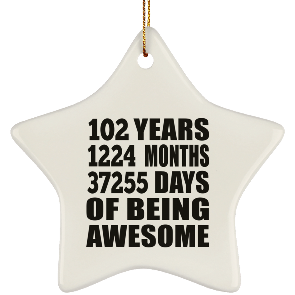 102nd Birthday 102 Years 1224 Months 37255 Days Of Awesome - Star Ornament