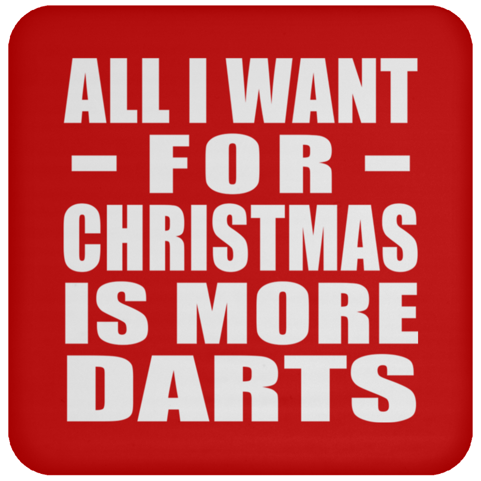 All I Want For Christmas Is More Darts - Coaster