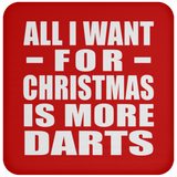 All I Want For Christmas Is More Darts - Coaster
