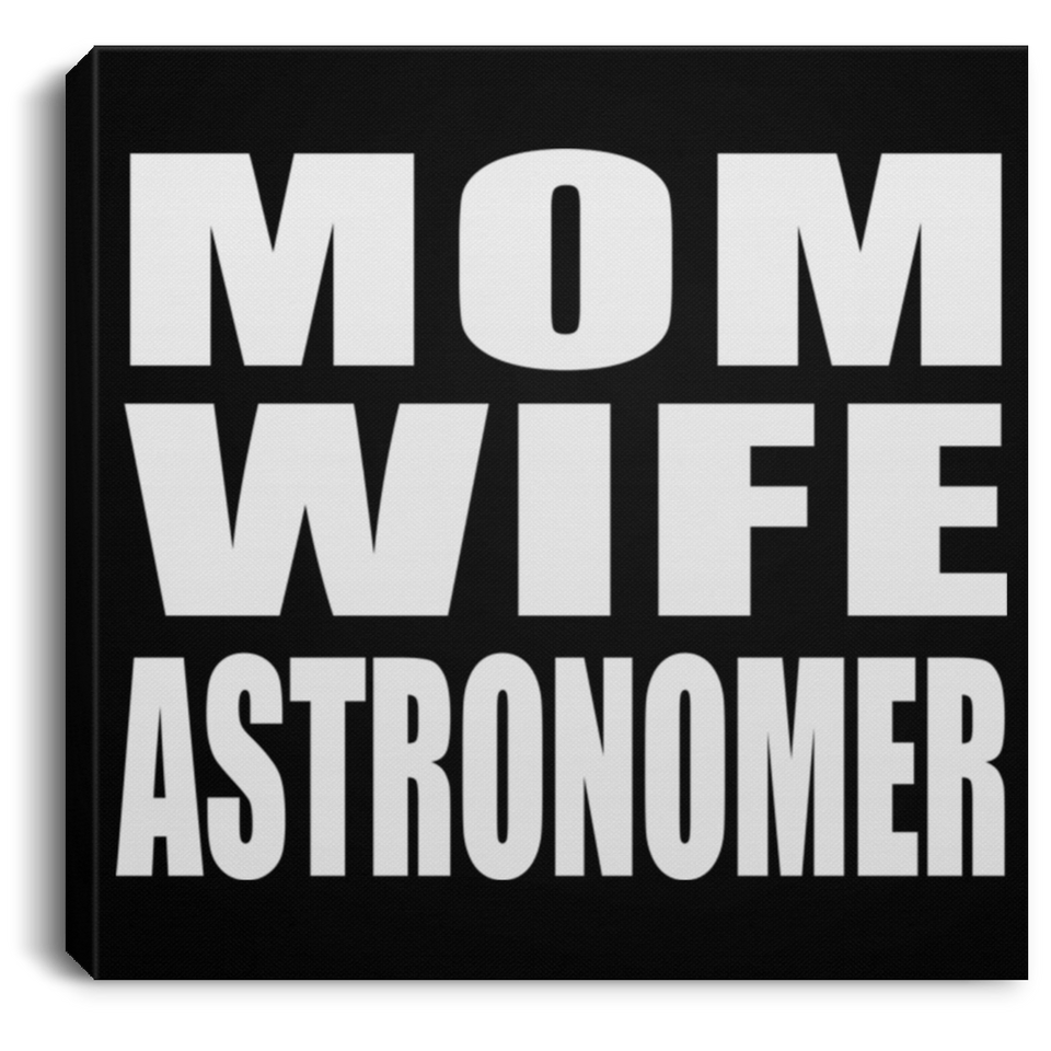 Mom Wife Astronomer - Canvas Square