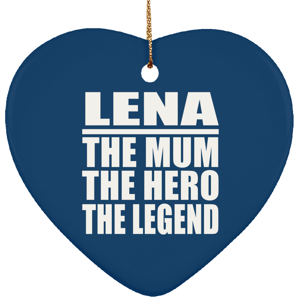 Lena The Mum The Hero The Legend - Heart Ornament