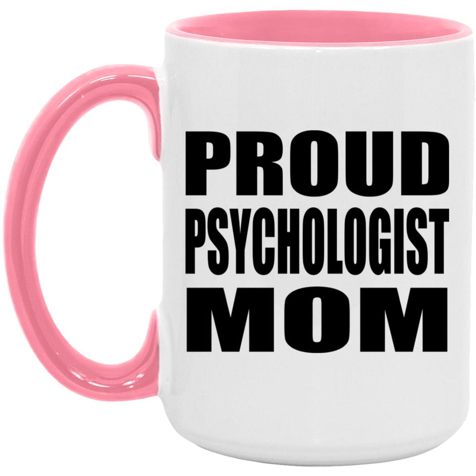 Proud Psychologist Mom - 15oz Accent Mug Pink