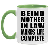 Being Mother In Law Makes Life Complete - 11oz Accent Mug Green