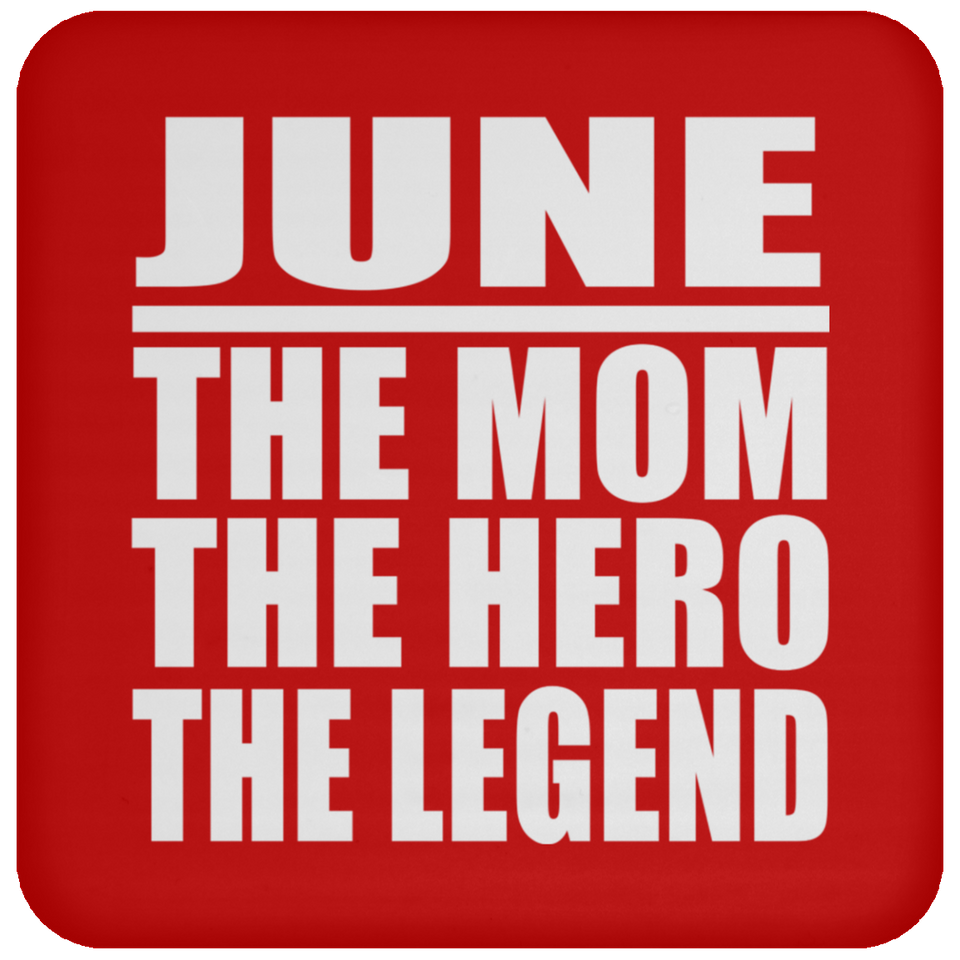June The Mom The Hero The Legend - Drink Coaster