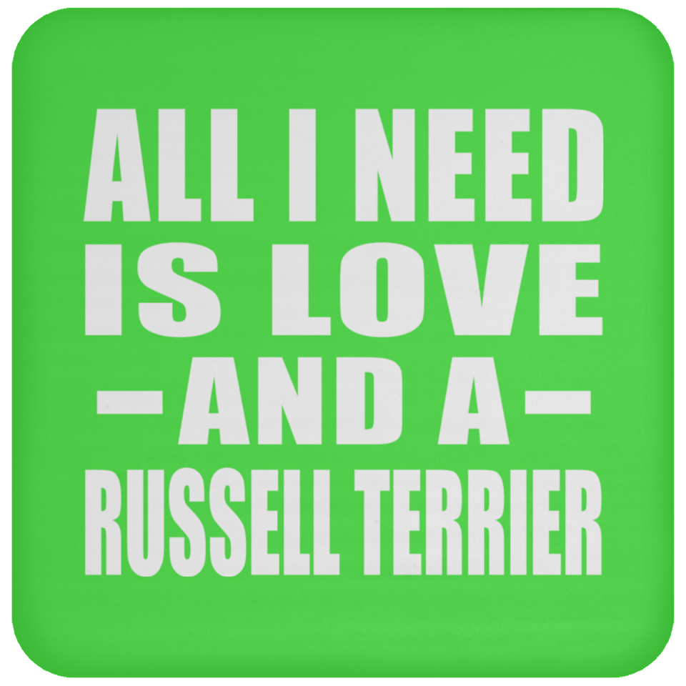 All I Need Is Love And A Russell Terrier - Drink Coaster