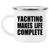 Yachting Makes Life Complete - 12oz Camping Mug