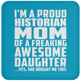 Proud Historian Mom Of Awesome Daughter - Drink Coaster