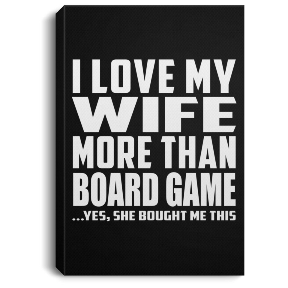 I Love My Wife More Than Board Game - Canvas Portrait