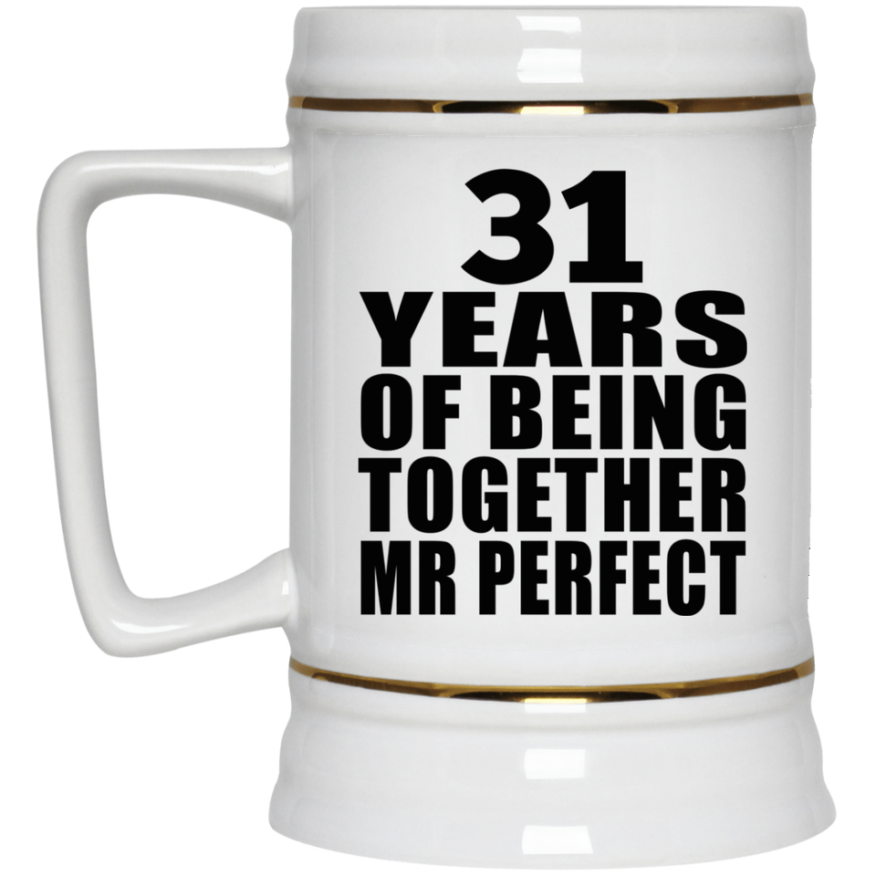 31st Anniversary 31 Years Of Being Mr Perfect - Beer Stein
