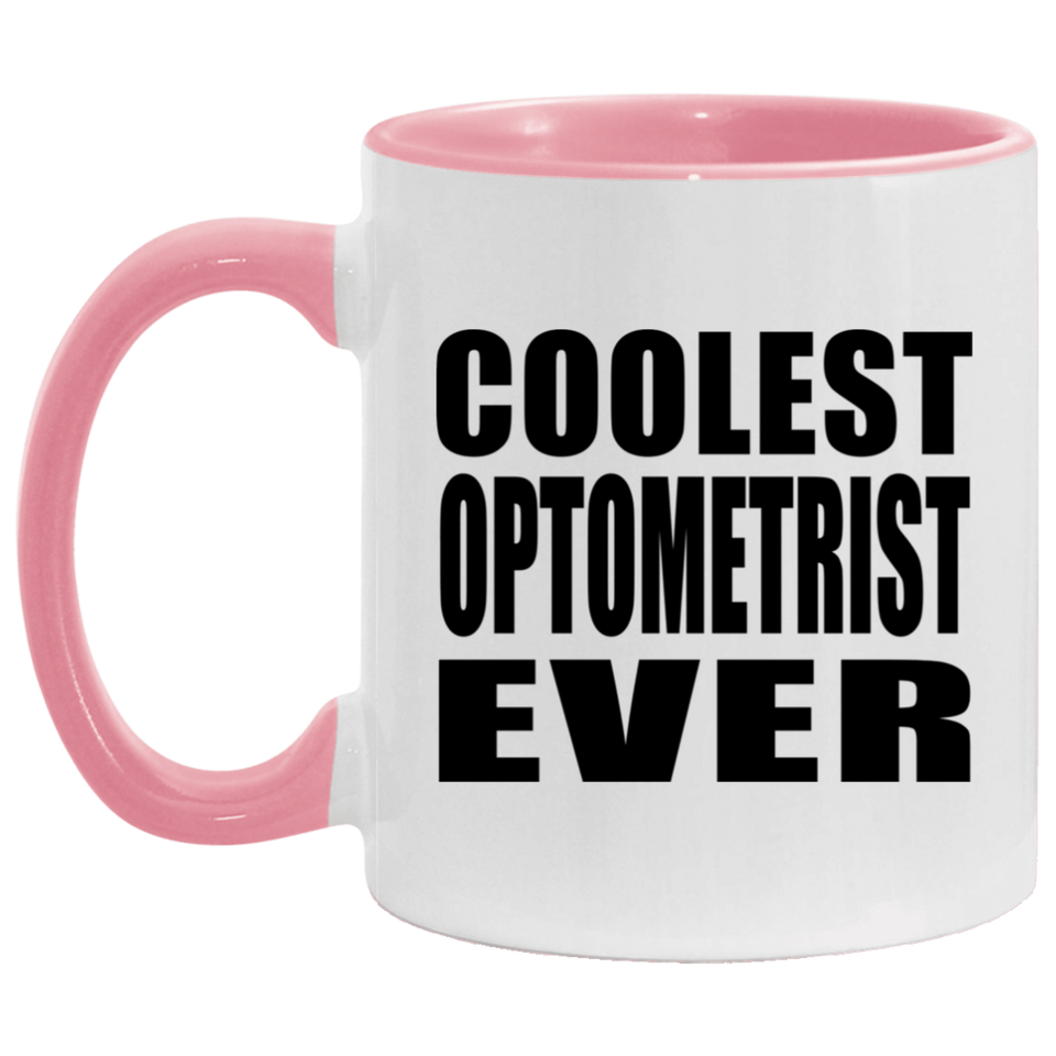 Coolest Optometrist Ever - 11oz Accent Mug Pink