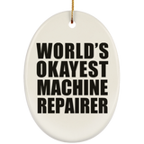 World's Okayest Machine Repairer - Oval Ornament