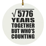 76th Anniversary Square Root of 5776 Years Who's Counting - Circle Ornament