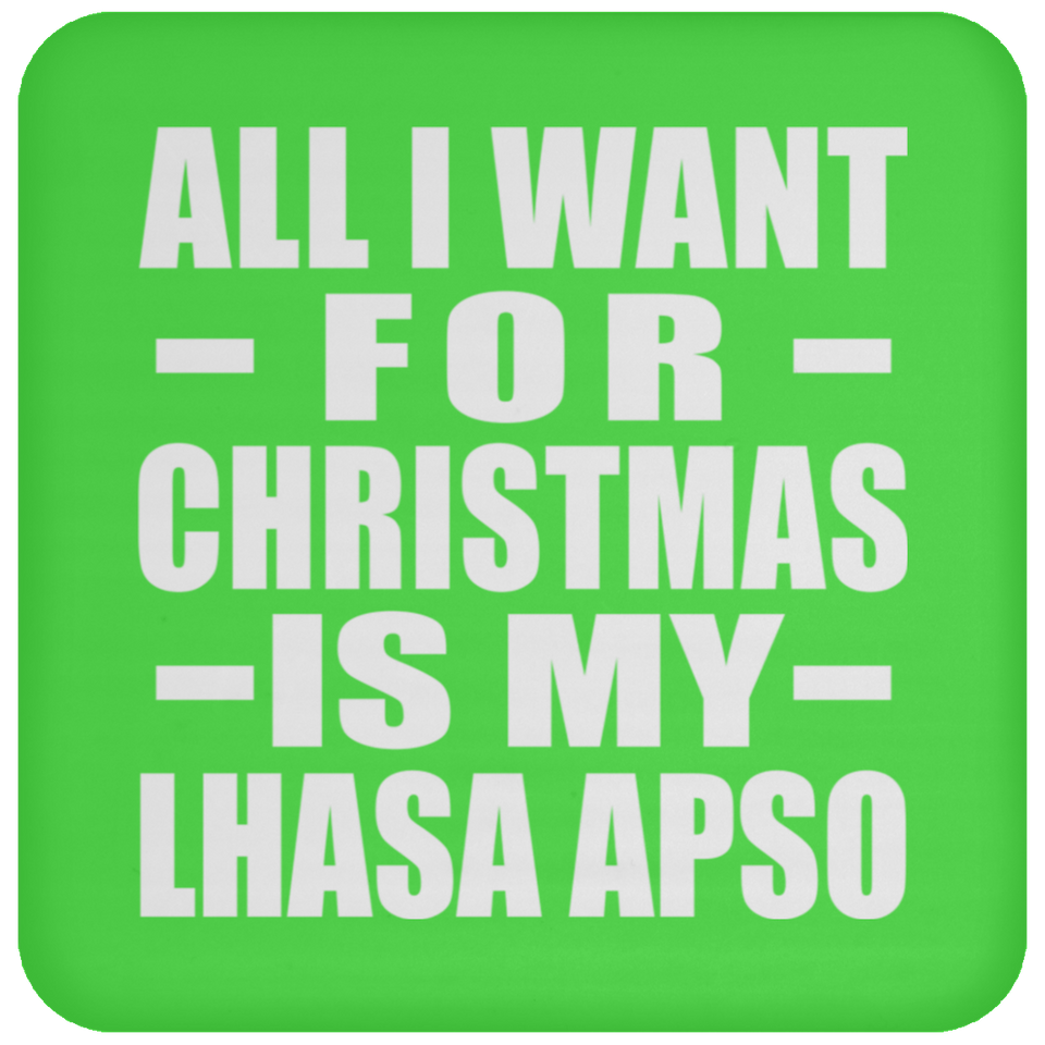 All I Want For Christmas Is My Lhasa Apso - Coaster