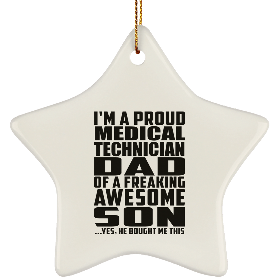 Proud Medical Technician Dad Of Awesome Son - Star Ornament