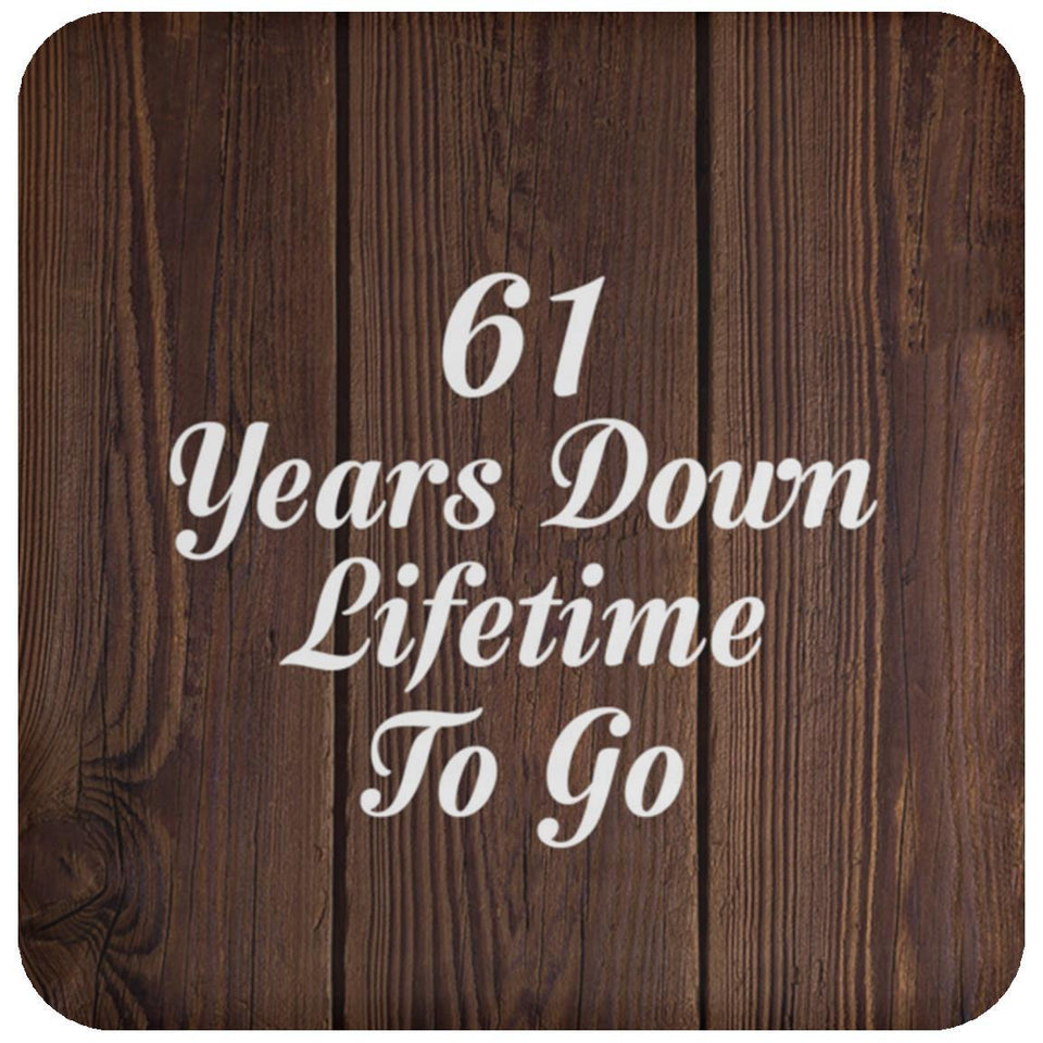 61st Anniversary 61 Years Down Lifetime To Go - Drink Coaster D