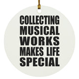 Collecting Musical Works Makes Life Special - Circle Ornament