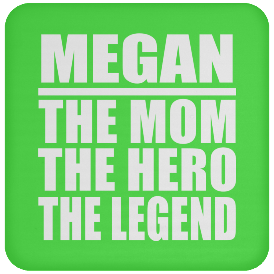 Megan The Mom The Hero The Legend - Drink Coaster