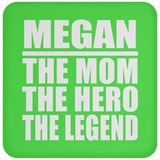 Megan The Mom The Hero The Legend - Drink Coaster