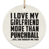 I Love My Girlfriend More Than Punchball - Circle Ornament