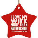 I Love My Wife More Than Backpacking - Star Ornament