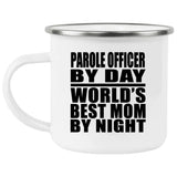Parole Officer By Day World's Best Mom By Night - 12oz Camping Mug