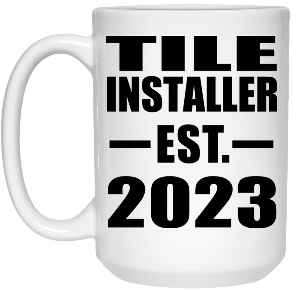 Tile Installer Established EST. 2023 - 15oz Coffee Mug