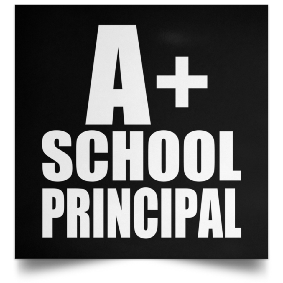 A+ School Principal - Poster Square