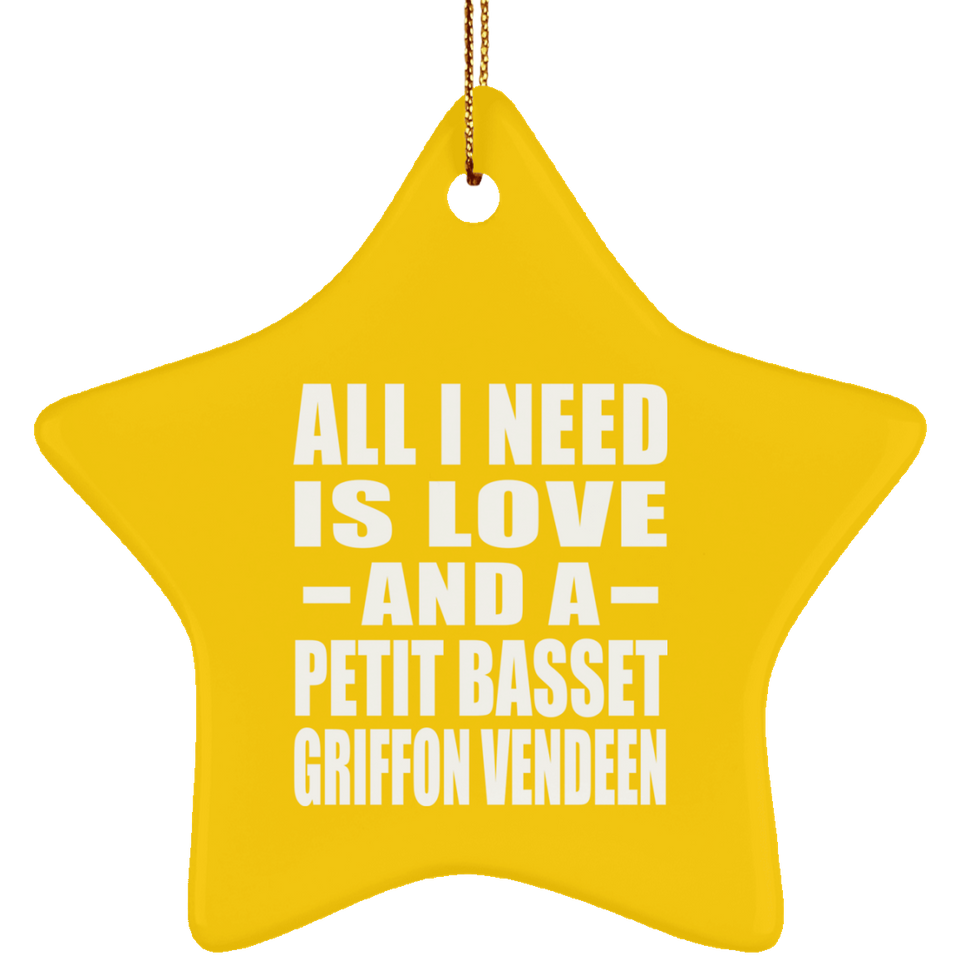 All I Need Is Love And A Petit Basset Griffon Vendeen - Star Ornament