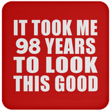 98th Birthday Took Me 98 Years To Look This Good - Drink Coaster